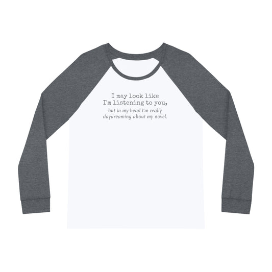 A gray and white raglan t-shirt, perfect as writer pajamas, with a printed message stating, "I may look like I'm listening to you, but in my head I'm really day" // Writing Themed Women's Pajama Set