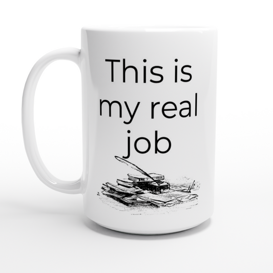 This is my real job // Writing Themed Mug coffee mug.
