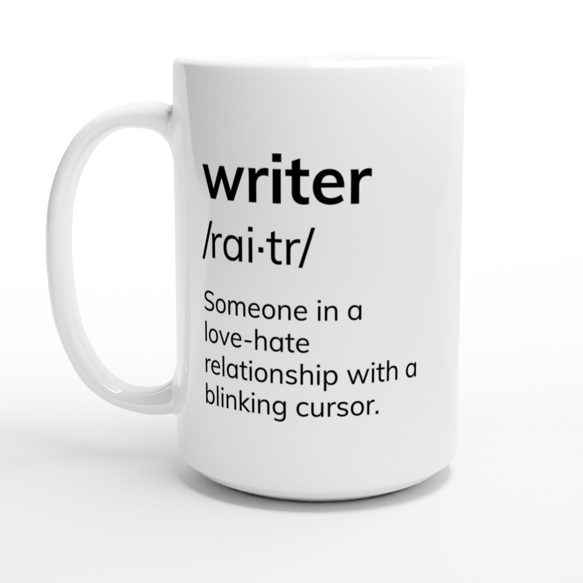 A white mug with the words "Writer: Someone in a love-hate relationship with a blinking cursor" and a blinking cursor.
