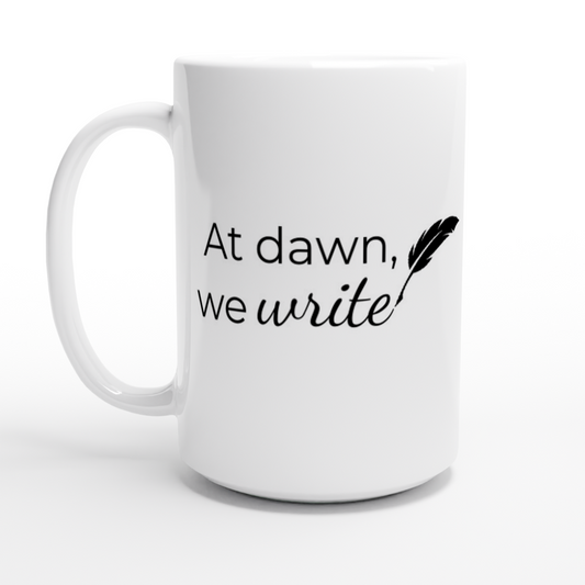 At Dawn, We Write... // Writing Themed Mug