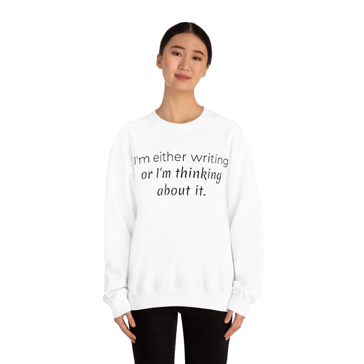 I'm either writing or I'm thinking about it // Writing Themed Unisex Crewneck Sweatshirt