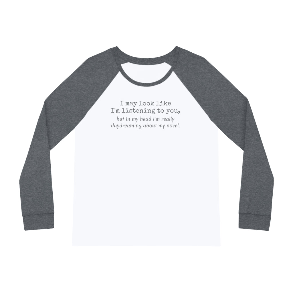 A gray and white raglan t-shirt, perfect as writer pajamas, with a printed message stating, "I may look like I'm listening to you, but in my head I'm really day" // Writing Themed Women's Pajama Set