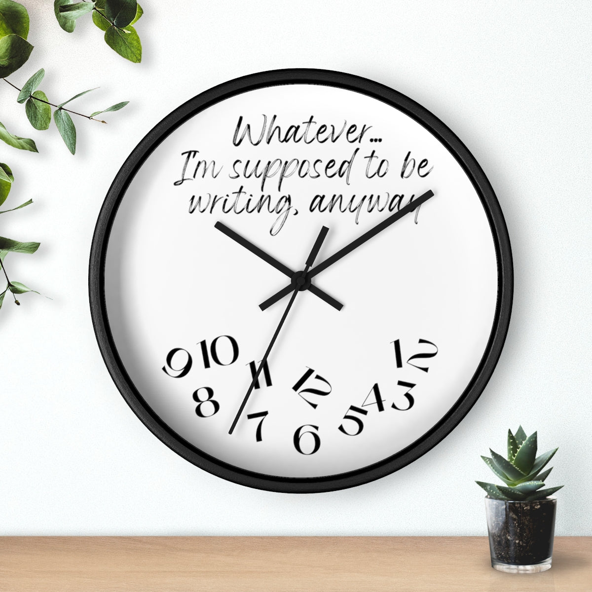 Whatever I'm Supposed to Be Writing Writing Themed Wall clock keeps precise time on your wall.