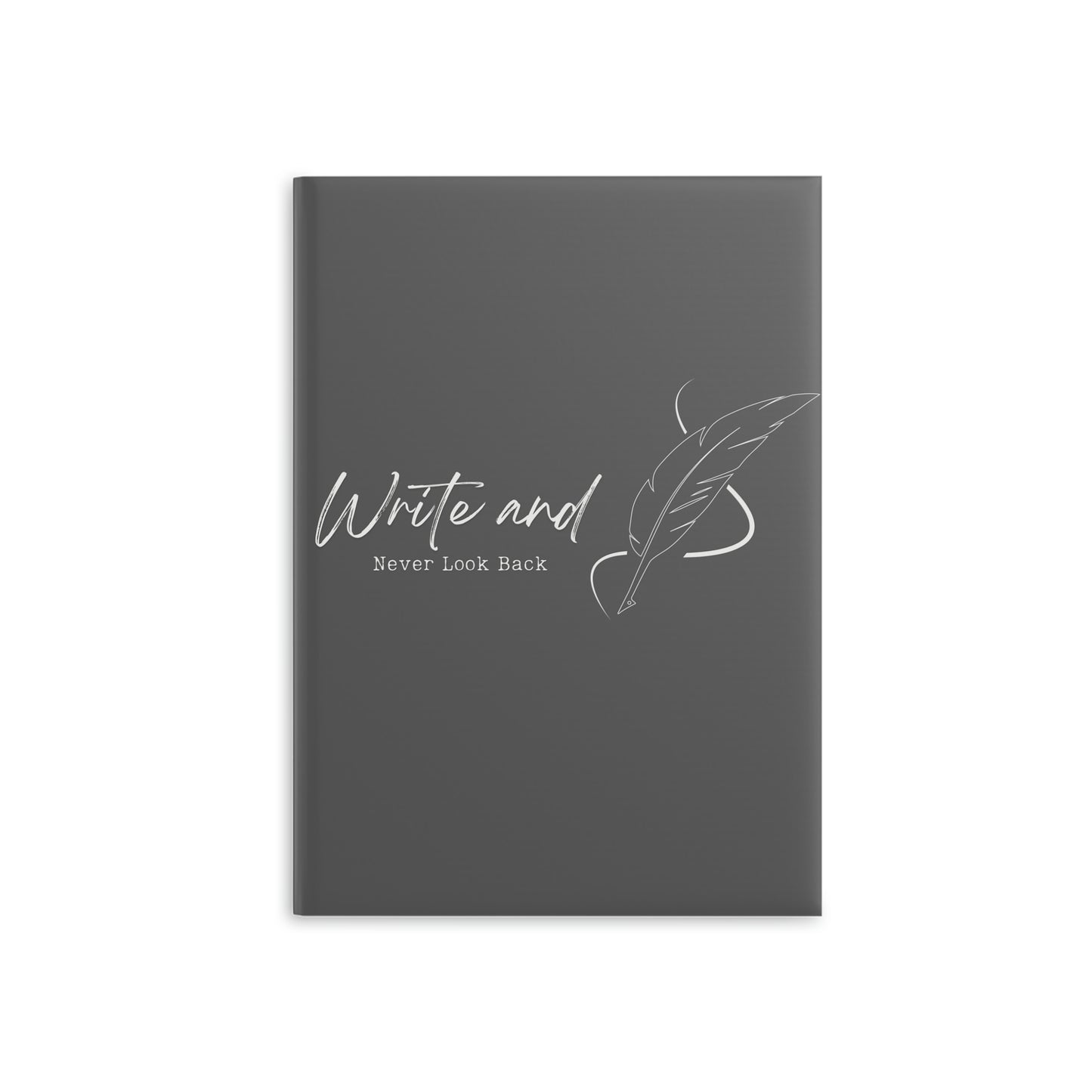 Write and never look back // Write Out Loud // Hardcover Notebook with Puffy Covers (Gray)