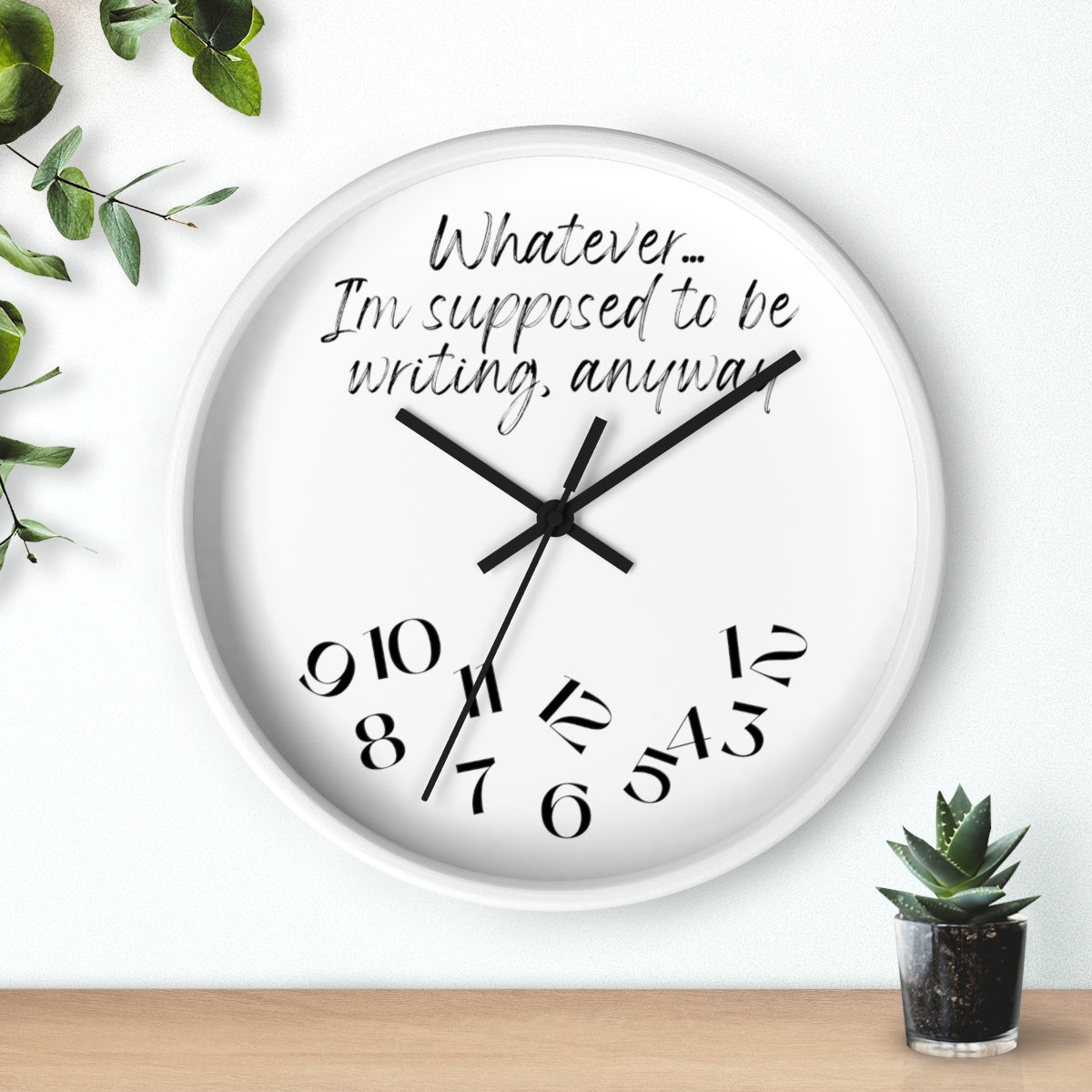 What if time is the I'm Supposed to Be Writing on a writing themed wall clock?