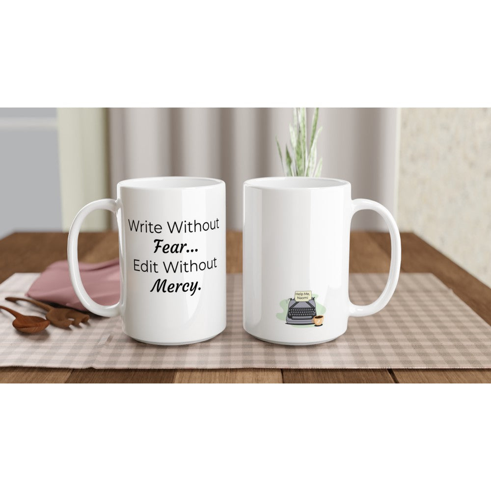 A white ceramic Write Without Fear... Edit Without Mercy. // Writing Themed Mug that embodies the creative process by portraying the essence of writing without a pen and paper.