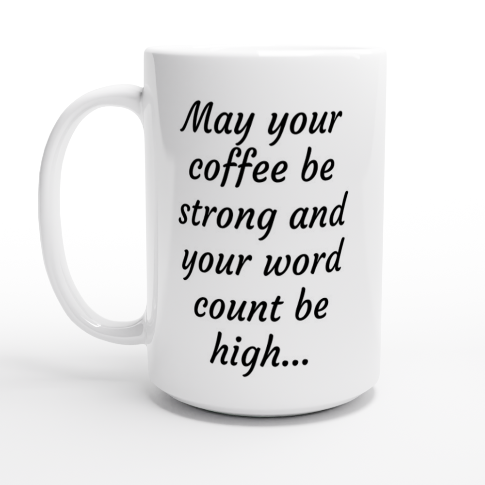 Get motivated with this "May your coffee be strong and your word count be high..." // Writing Themed Mug to keep your writing word count high.