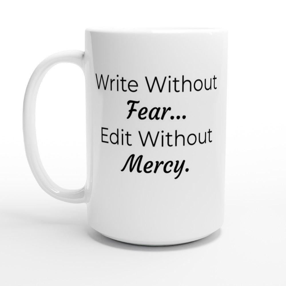 Write Without Fear... Edit Without Mercy Writing Themed Mug
