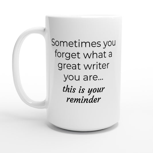 Sometimes you forget what a great writer you are... // Writing Themed Mug that serves as a reminder of the writer's belief and confidence in their abilities.