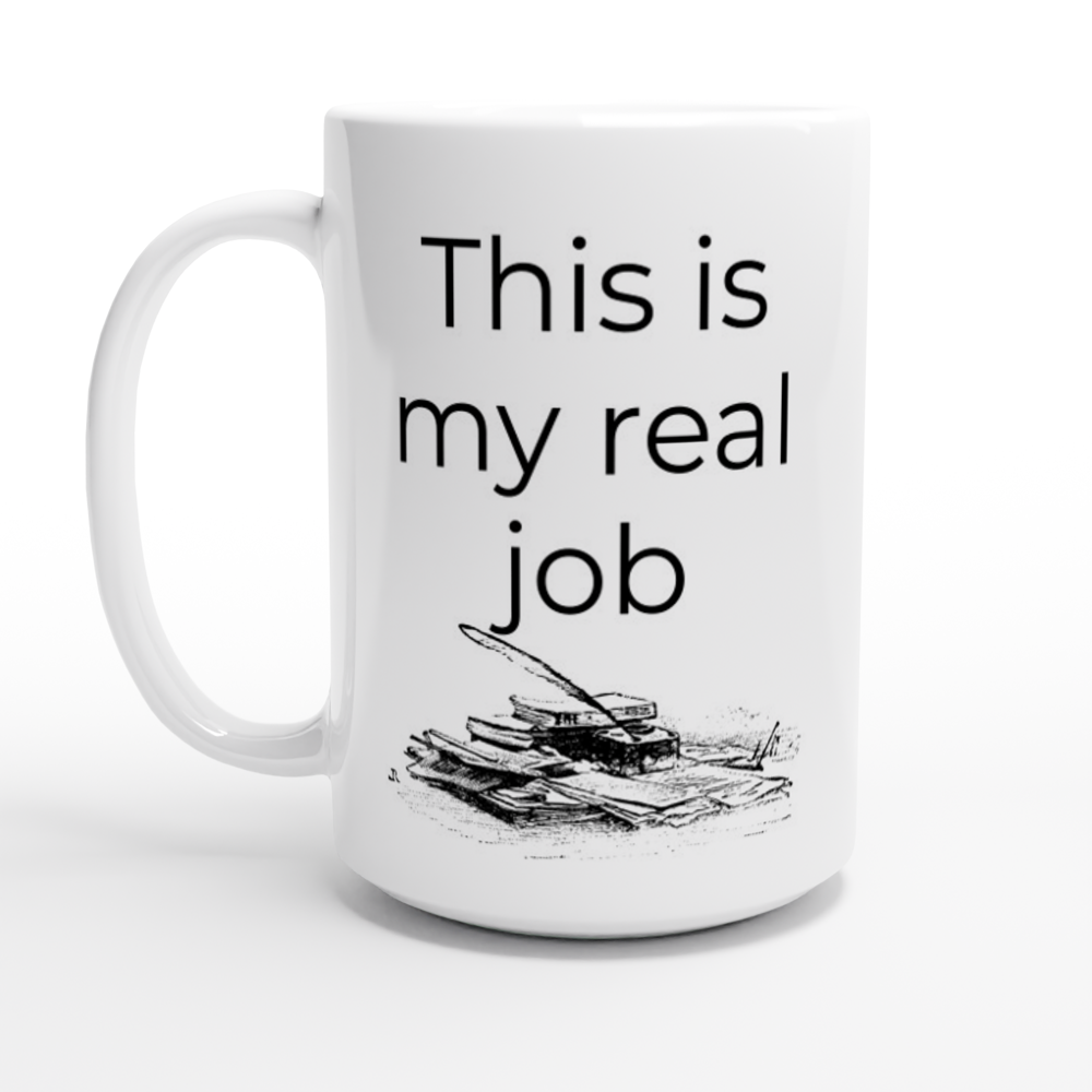 This is my "Real Job" writing themed mug, representing my writing career.