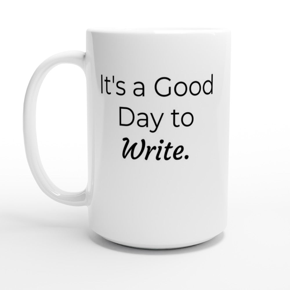 It's a Good Day to Write with my Writing Themed Mug.