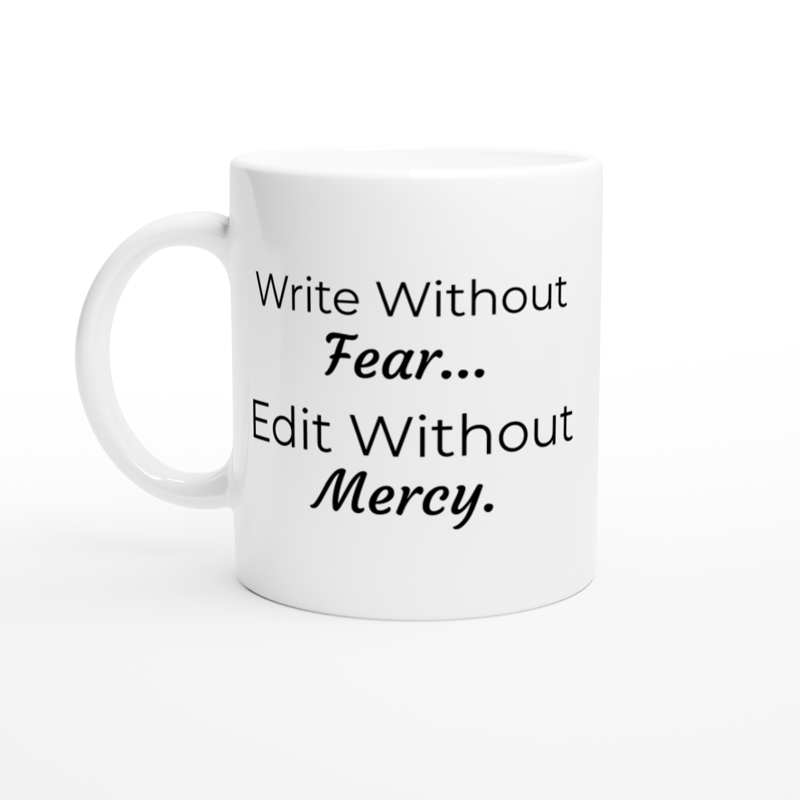 Write Without Fear... Edit Without Mercy Writing Themed Mug.